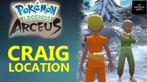 Craig Location in Pokemon Legends Arceus .